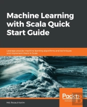 Machine Learning With Scala Quick Start Guide