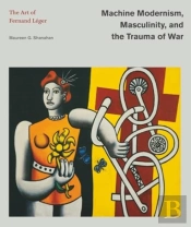 Machine Modernism, Masculinity, And The Trauma Of War