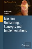 Machine Unlearning: Concepts And Implementations