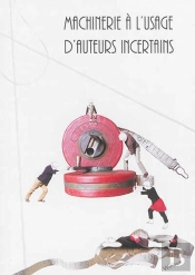 Machinerie A L'Usage D'Auteurs Incertains