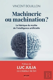 Machinerie Ou Machination ? La Fabrique Du Mythe De L'Intelligence Artificielle