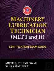 Machinery Lubrication Technician (Mlt) I And Ii Certification Exam Guide