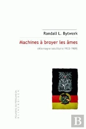 Machines À Broyer Les Âmes ; Allemagne Totalitaire (1933-1989)