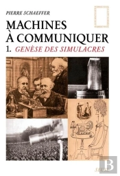 Machines A Communiquer T1 - Genese Des Simulacres