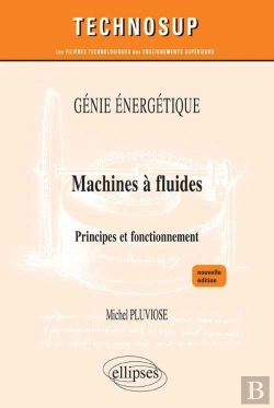 Bertrand.pt - Machines À Fluides - Principes Et Fonctionnement - Génie Énergétique - Niveau C - Nouvelle Édition
