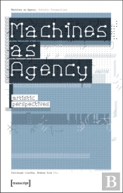 Machines As Agency Â€“ Artistic Perspectives