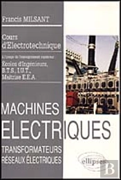 Machines Électriques (Bts, Iut, Cnam) - Vol. 1 : Transformateurs - Réseaux Électriques