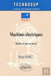 Machines Électriques - Théorie Et Mise En Oeuvre - Niveau C