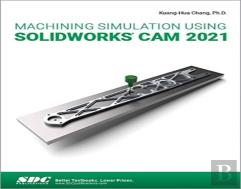 Machining Simulation Using Solidworks Cam 2021