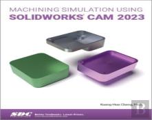 Machining Simulation Using Solidworks Cam 2023