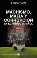 Machismo, Mafia Y Corrupcion En El Futbol Español