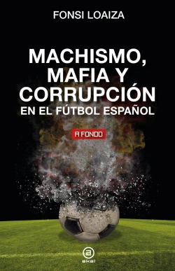 Bertrand.pt - Machismo, Mafia Y Corrupcion En El Futbol Español