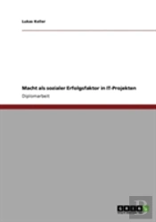 Macht Als Sozialer Erfolgsfaktor In It-Projekten