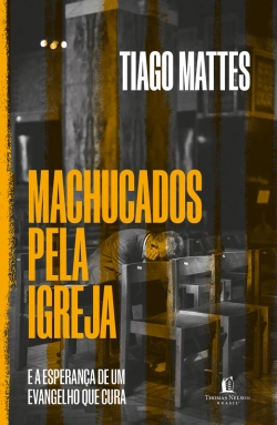 Bertrand.pt - Machucados Pela Igreja: E A Esperança De Um Evangelho Que Cura