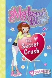 Mackenzie Blue #2: The Secret Crush