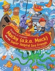 Macky (A.K.A. Mack) And His Super Helpful Sea Friends