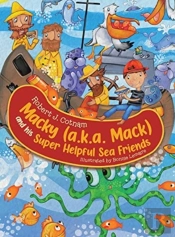 Macky (A.K.A. Mack) And His Super Helpful Sea Friends