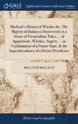 Bertrand.pt - Macleod'S History Of Witches &C. The Majesty Of Darkness Discovered; In A Series Of Tremendous Tales, ... Of Apparitions, Witches, Augers, ... In Confirmation Of A Future State, & The Superintendency 
