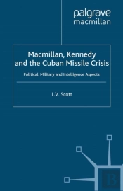 Macmillan, Kennedy And The Cuban Missile Crisis