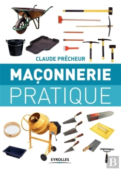 Bertrand.pt - Maçonnerie Pratique ; Bases, Méthode, Projets À Réaliser Soi-Même
