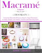 Macrame For Beginners - 2 Books In 1-
