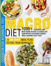 Macro Diet Cookbook For Beginners 2021:
