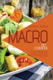 Macro Diet Cookbook: Tasty And Easy Reci