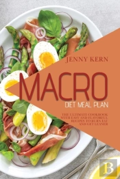 Macro Diet Meal Plan: The Ultimate Cookb