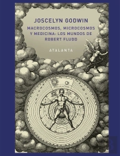 Macrocosmos, Microcosmos Y Medicina: Los Mundos De Robert Fludd