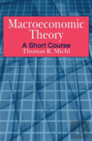 Macroeconomic Theory: A Short Course