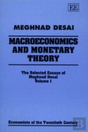 Macroeconomics And Monetary Theory - The Selected Essays Of Meghnad Desai, Volume I