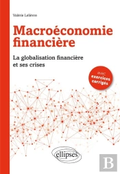 Macroéconomie Financière. La Globalisation Financière Et Ses Crises