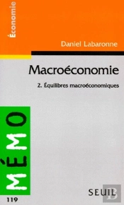 Macroéconomie T.2 ; Équilibres Macroéconomiques