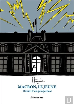 Bertrand.pt - Macron Le Jeune : Dessins D'Un Quinquennat, 2016-2022