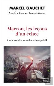 Macron, Les Leçons D'Un Échec : Comprendre Le Malheur Français Ii