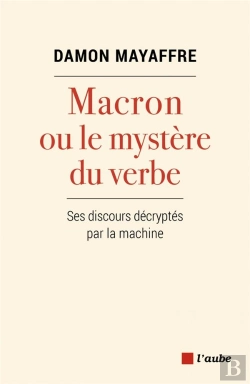 Bertrand.pt - Macron Ou Le Mystère Du Verbe ; Ses Discours Décryptés Par La Machine
