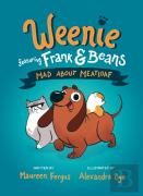 Mad About Meatloaf (Weenie Featuring Frank And Beans Book #1