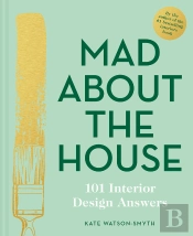 Mad About The House: 101 Interior Design Answers