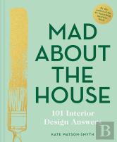 Mad About The House: 101 Interior Design Answers