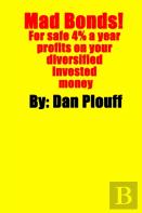 Mad Bonds! For Safe 4% A Year Profits On Your Diversified Invested Money
