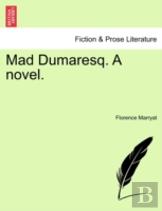 Mad Dumaresq. A Novel.