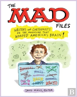 Bertrand.pt - Mad Files, The: Writers And Cartoonists On The Magazine That Warped America'S Brain!