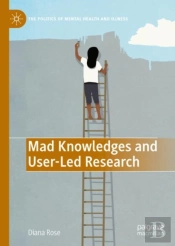 Mad Knowledges And User-Led Research