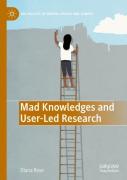 Mad Knowledges And User-Led Research
