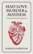 Mad Love, Murder And Mayhem