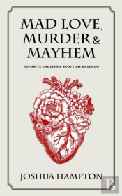 Mad Love, Murder And Mayhem
