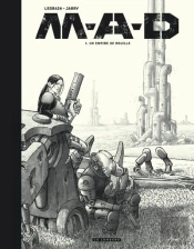 M.A.D. Tome 1 : Un Empire De Rouille