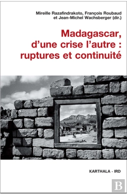 Bertrand.pt - Madagascar, D'Une Crise L'Autre : Ruptures Et Continuité