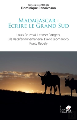 Bertrand.pt - Madagascar : Écrire Le Grand Sud : Louis Szumski, Latimer Rangers, Lila Ratsifandrihamanana, David Jaomanoro, Poety Rebely