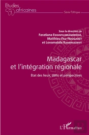 Madagascar Et L'Intégration Régionale ; État Des Lieux, Défis Et Perspectives